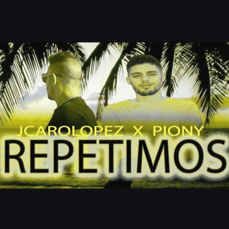 Repetimos ft. JcaroLopez | Boomplay Music