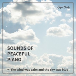 SOUNDS OF PEACEFUL PIANO 〜The wind was calm and the sky was blue