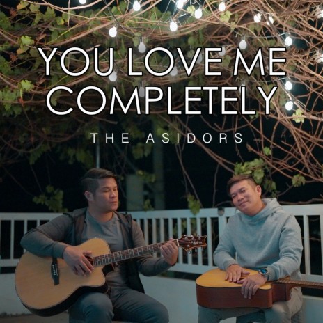 You Love Me Completely | Boomplay Music