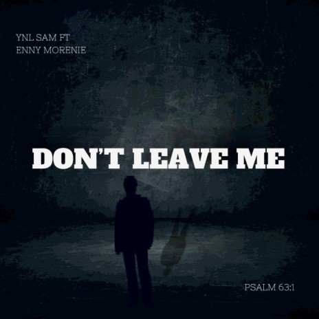 Don't Leave Me ft. Enny Morenie