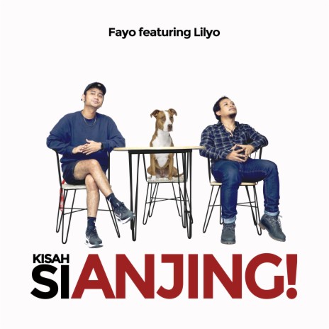 Kisah Si Anjing ft. LILYO | Boomplay Music