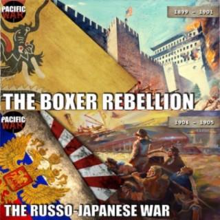 The Boxer Rebellion of 1899-1901 and Russo-Japanese War of 1904-1905