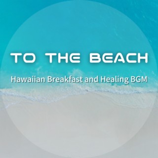 Hawaiian Breakfast and Healing BGM