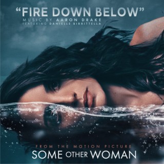 Fire Down Below (Music from the Motion Picture Some Other Woman)