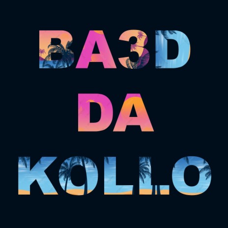 Ba3d Da Kollo | Boomplay Music