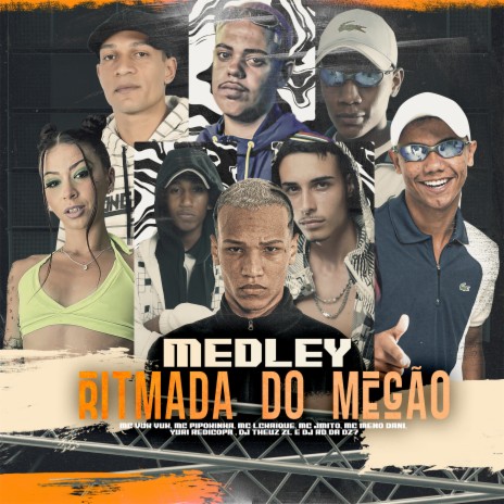 Medley Ritmada do Megão (feat. MC Pipokinha, Mc Vuk Vuk, Mc J Mito, MC LCKaiique, MC Meno Dani) | Boomplay Music