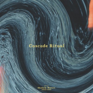 Cascade Ritual