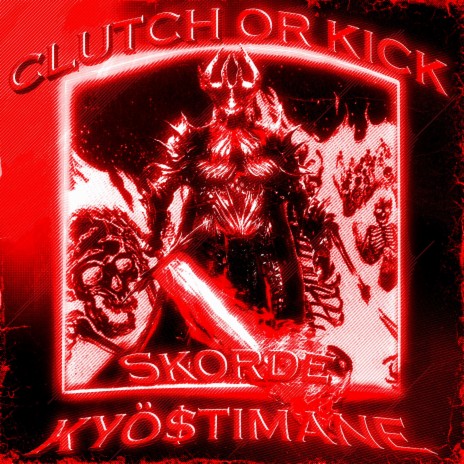 CLUTCH OR KICK ft. KYÖ$TIMANE & YUNG RXIMO