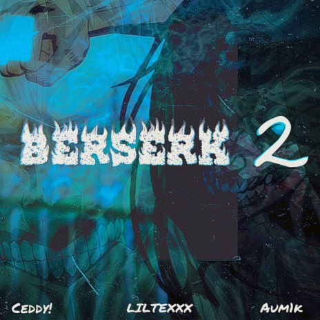 BERSERK 2 ft. LILTEXXX & aum1k | Boomplay Music