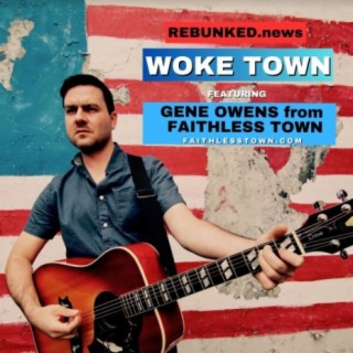 Rebunked #154 | Woke Town | Gene Owens from Faithless Town