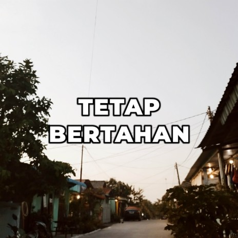 Tetap Bertahan | Boomplay Music