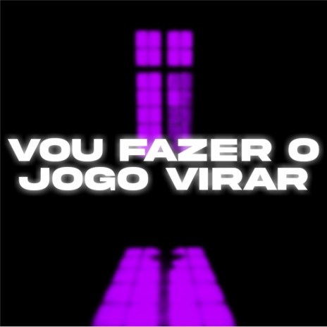 Vou Fazer o Jogo Virar | Boomplay Music