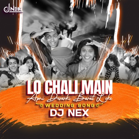 Lo Chali Main Apne Devar Ki Baarat Le Ke (Wedding Song - Dj Nex) | Boomplay Music