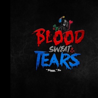 Blood, Sweat & Tears