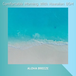 Comfortable Morning With Hawaiian BGM