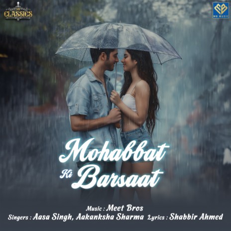 Mohabbat Ki Barsaat ft. Aasa Singh & Aakanksha Sharma | Boomplay Music