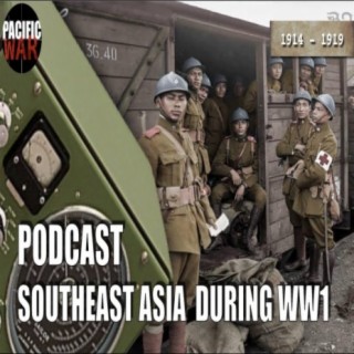 (Episode + Discussion) ️ Southeast Asia during WW1