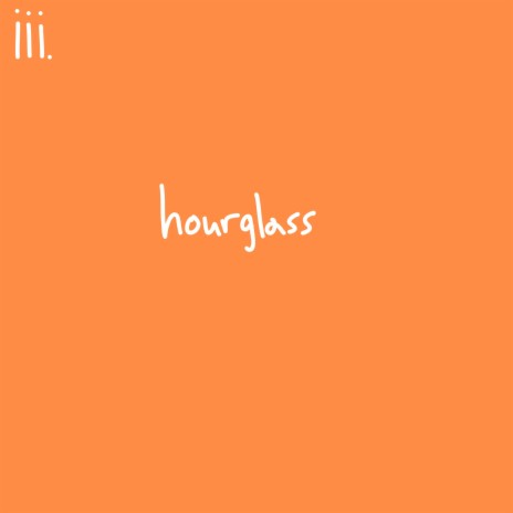 iii. hourglass | Boomplay Music