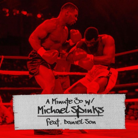 A Minute 30 w/ Michael Spinks ft. Daniel Son & original super legend