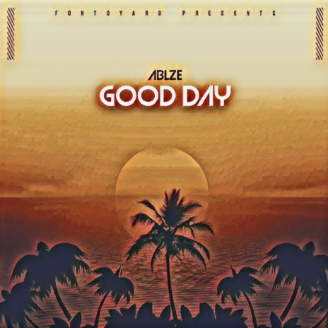 Good Day ft. Fontoyard | Boomplay Music