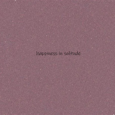 happiness in solitude ft. Lofi Clqud