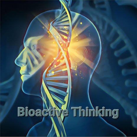 Bioactive Thinking | Boomplay Music