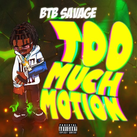 Too Much Motion ft. BTB Savage