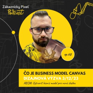 Čo je Business Model Canvas, Lean Canvas a ako ich zostaviť | podcast ep.68