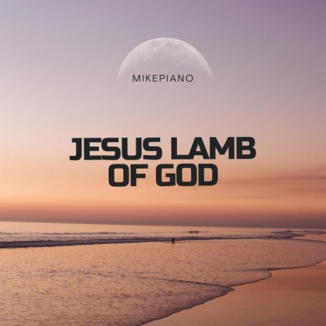 Jesus Lamb of God | Boomplay Music