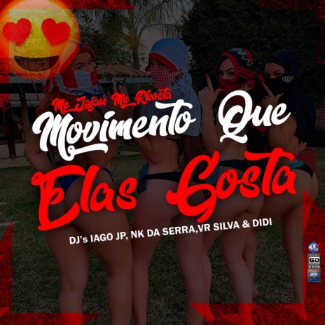 Movimento Que Elas Gosta ft. Dj Nk Da Serra, Dj Vr Silva, DJ DIDI, Mc Jajau & Mc Rkostta | Boomplay Music