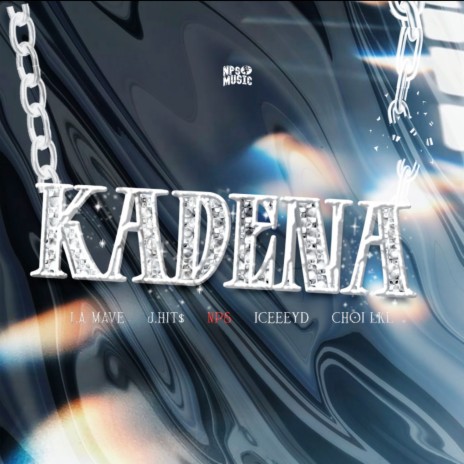 Kadena ft. La Mave, J Hit$, Choi LKL & ICEEEYD | Boomplay Music