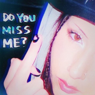 do you miss me? lyrics | Boomplay Music