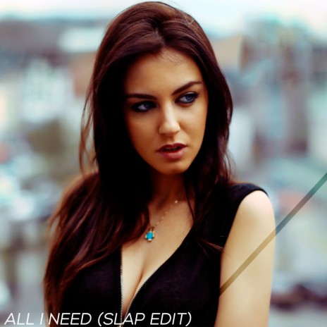 All I Need (Slap Edit) | Boomplay Music
