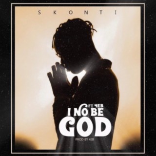I No Be God (feat. 4eb)
