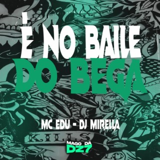 É no Baile do bega