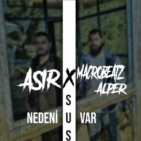 Sus Nedeni Var ft. Asır | Boomplay Music