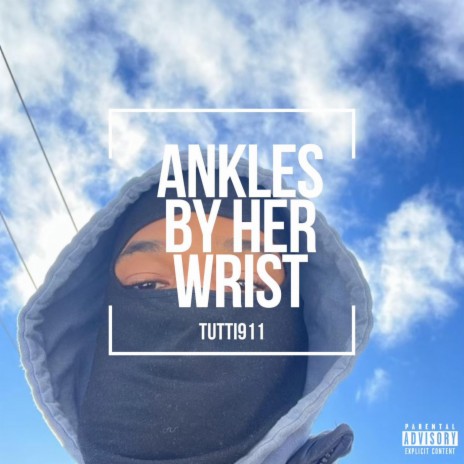 Ankles By Her Wrist | Boomplay Music