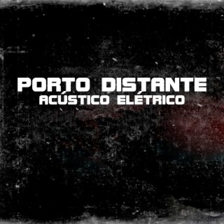 Porto Distante Acústico Elétrico