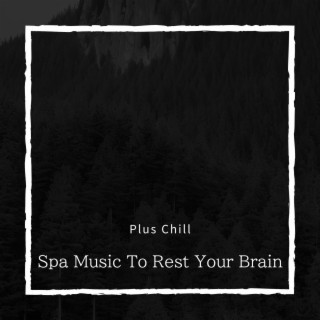 Spa Music To Rest Your Brain