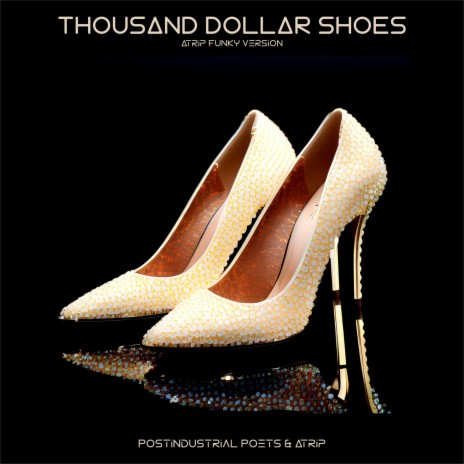 Thousand Dollar Shoes Atrip Funky Version ft. Postindustrial Poets | Boomplay Music
