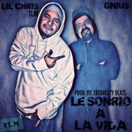 LE SONRIO A LA VIDA ft. Lil Chris Tlm | Boomplay Music