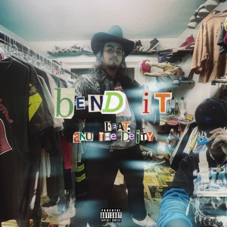 BEND IT ft. Anu The Deity | Boomplay Music
