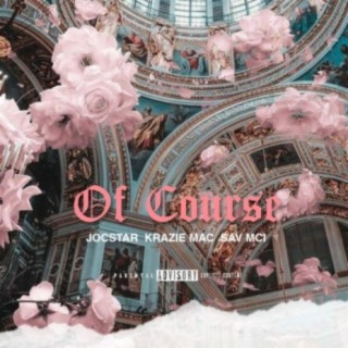 Of Course (feat. Krazie Mac & Sav Mci)