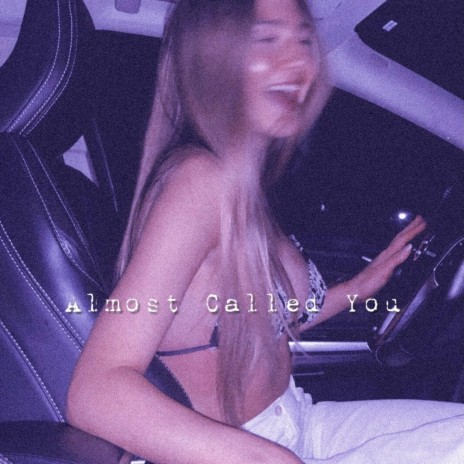 Almost Called You | Boomplay Music