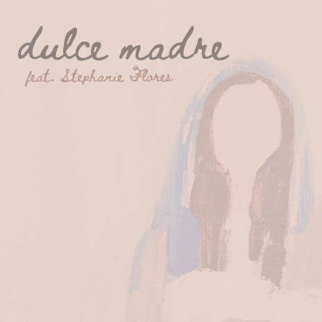 Dulce Madre ft. Stephanie Flores | Boomplay Music