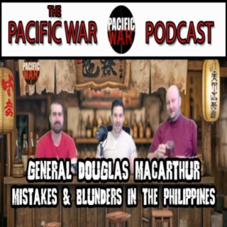 General Douglas Macarthur️Mistakes & Blunders in the Philippines ft. Justin & Ian