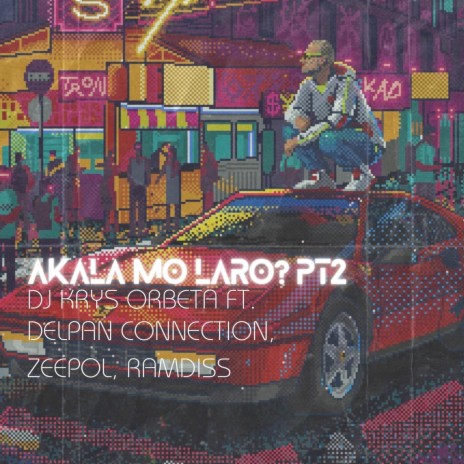 Akala mo Laro? Pt. 2 ft. Delpan Connection, Zeepol & Ramdiss | Boomplay Music