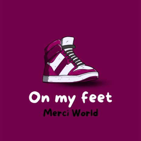 On my feet | Boomplay Music