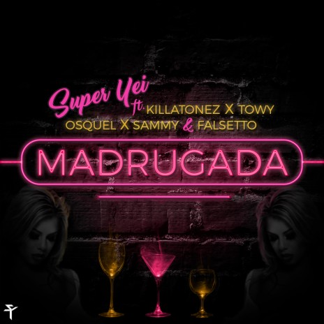 Madrugada (feat. Killatonez, Towy, Osquel, Sammy & Falsetto) | Boomplay Music