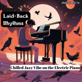 Laid-Back Rhythms: Chilled Jazz Vibe on the Electric Piano